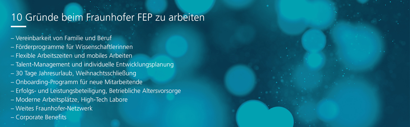 10 Gründe beim Fraunofer FEP zu arbeiten